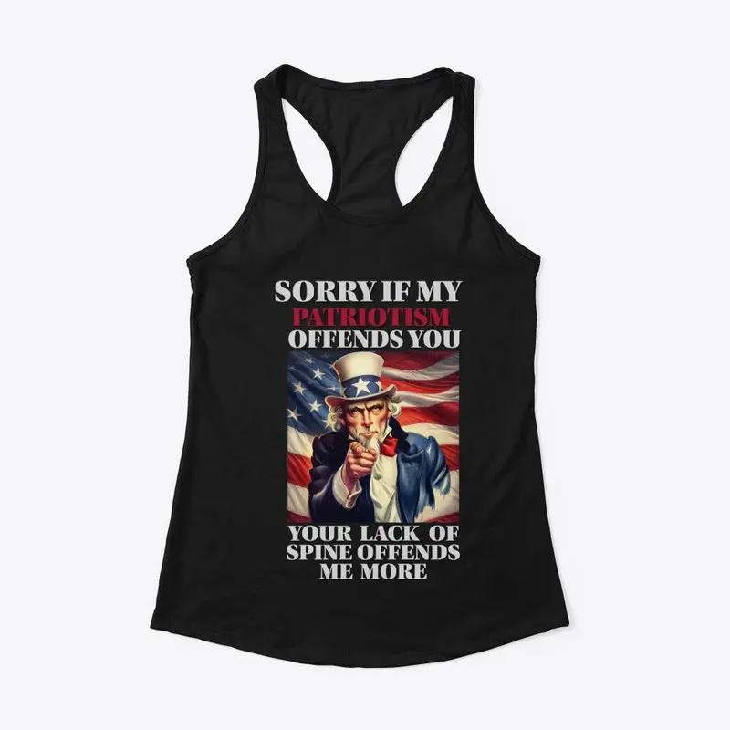 SORRY IF MY PATRIOTISM OFFENDS YOU 