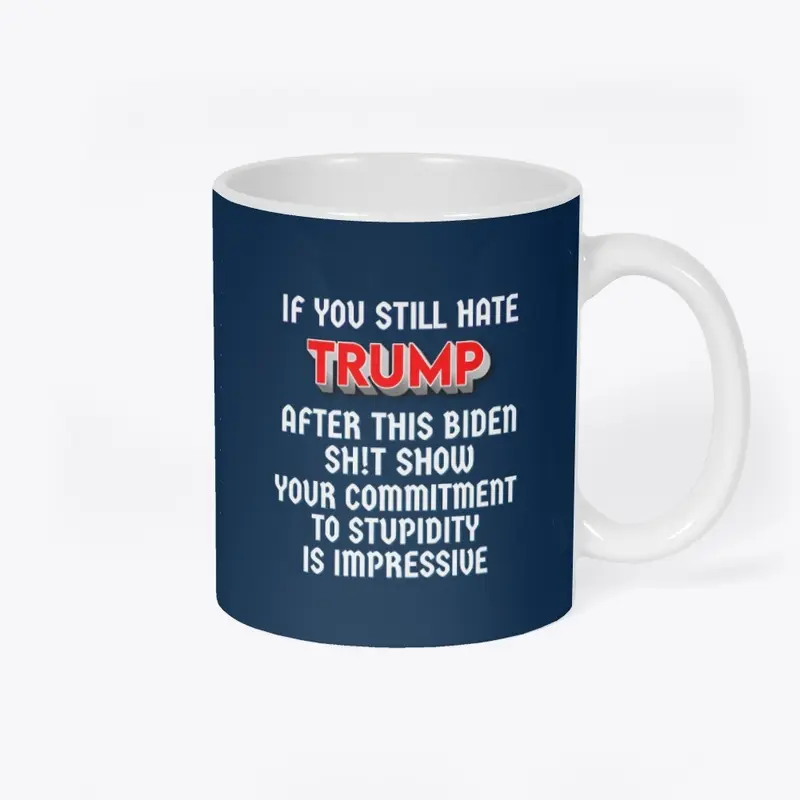 If You Still Hate TRUMP 