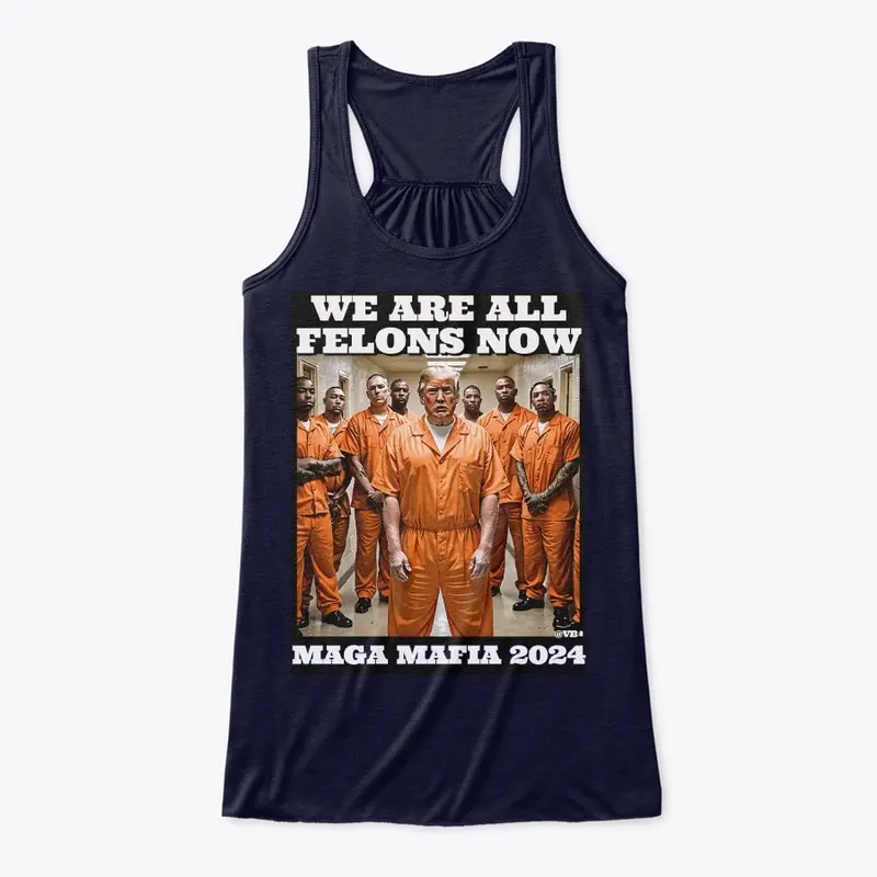 We Are All Felons Now Women's Tank Top