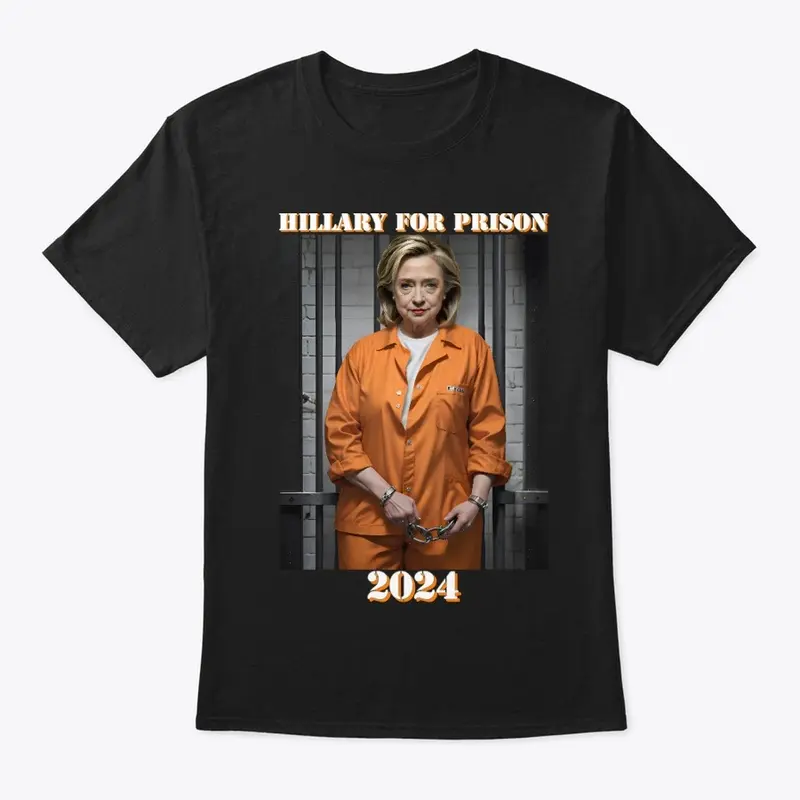 Hillary For Prison Classic Tee 