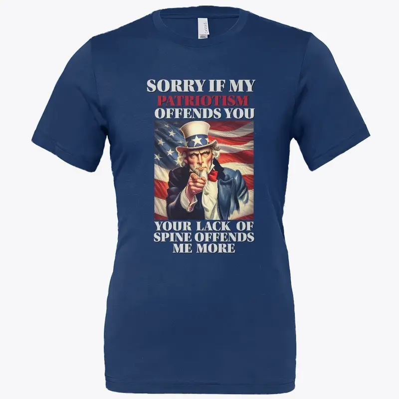 SORRY IF MY PATRIOTISM OFFENDS YOU 