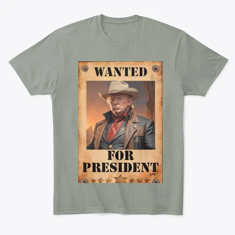 Wanted For President Trump Tee